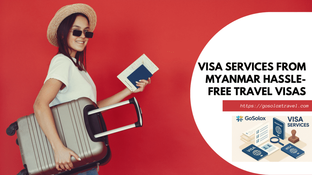 Visa services from Myanmar - Worldwide travel visas